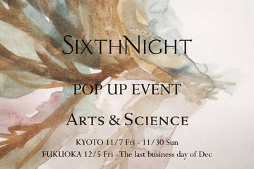 SIXTH NIGHT ポップアップイベント at Arts & Science 京都 / 福岡